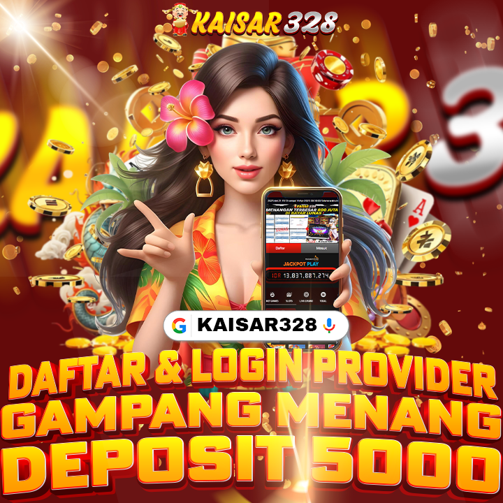 KAISAR328: Daftar & Login Provider Gampang Menang Deposit 5000